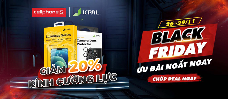Black Friday 2021  - Cùng JCPAL săn deal khủng tại  CELLPHONES !!!