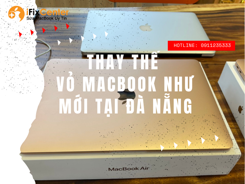 Thay thế vỏ Macbook như mới tại Đà Nẵng