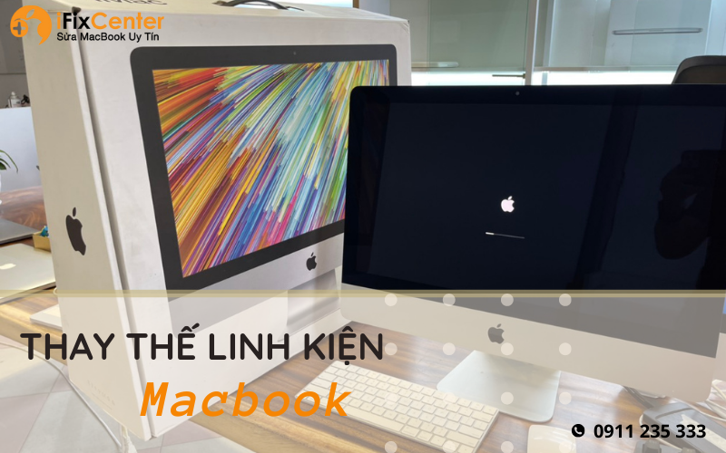 Thay thế linh kiện Macbook tại Đà Nẵng