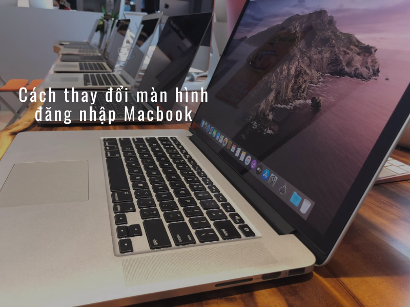 Cách thay đổi màn hình đăng nhập Macbook đơn giản