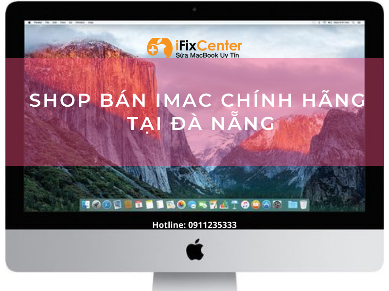 Shop bán iMac chính hãng tại Đà Nẵng