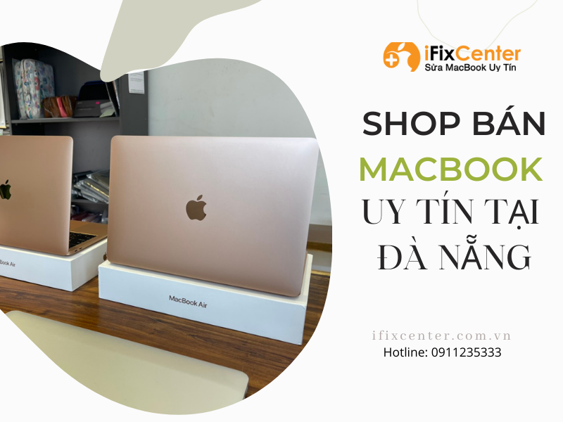 Báo giá sạc Macbook tại Đà Nẵng mới nhất 2022 - Gọi ngay: 0911.235.333