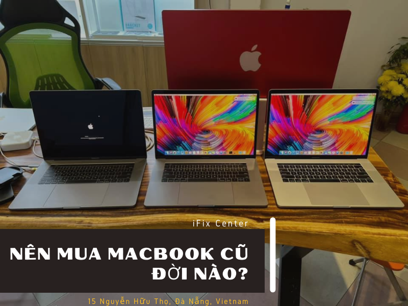 Nên mua Macbook cũ đời nào?