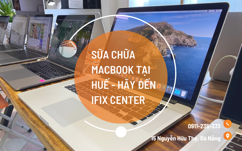 Sửa chữa Macbook tại Huế - hãy đến iFix Center