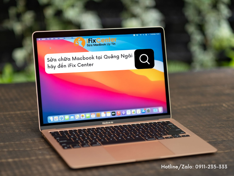 Sửa chữa Macbook tại Quảng Ngãi - hãy đến iFix Center