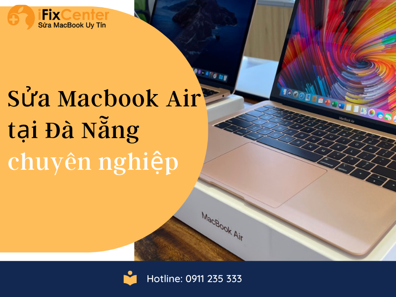 Sửa Macbook Air tại Đà Nẵng chuyên nghiệp