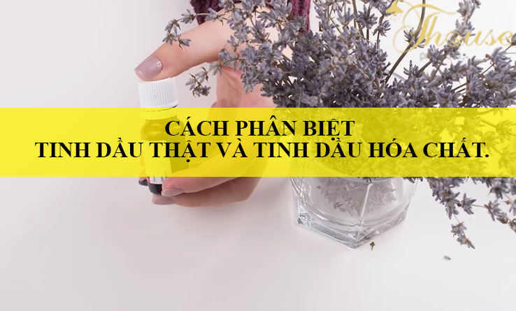 Cách phân biệt tinh dầu thật và tinh dầu hóa chất.