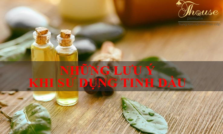 NHỮNG LƯU Ý KHI SỬ DỤNG TINH DẦU