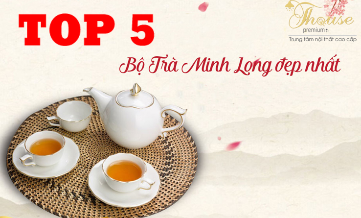 Top 5 bộ trà đẹp của Minh Long đẹp nhất làm quà tặng.