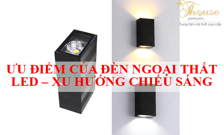 ƯU ĐIỂM CỦA ĐÈN NGOẠI THẤT LED – XU HƯỚNG CHIẾU SÁNG