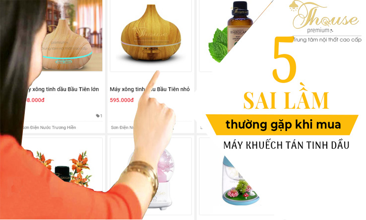 5 SAI LẦM THƯỜNG GẶP KHI MUA MÁY KHUẾCH TÁN TINH DẦU