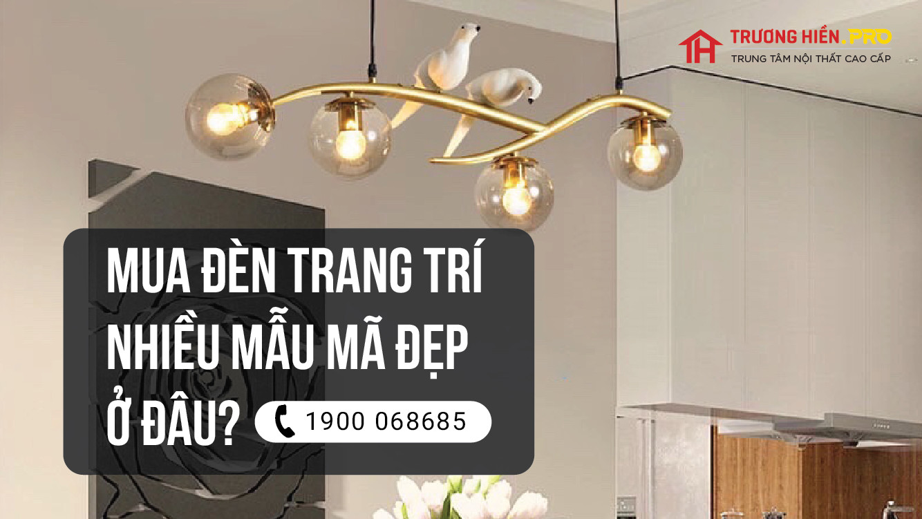 Mua đèn trang trí đa dạng mẫu mã tại đâu? Tìm hiểu ngay!