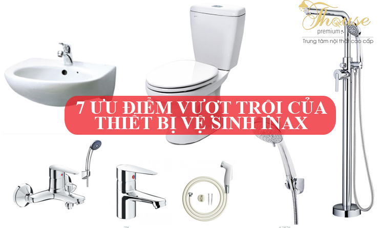 7 ƯU ĐIỂM VƯỢT TRỘI CỦA THIẾT BỊ VỆ SINH INAX ?