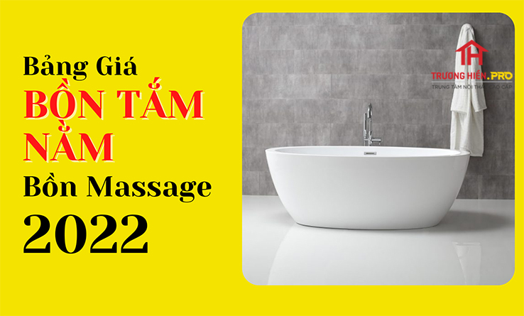 Bảng giá bồn tắm nằm – bồn massage khoảng bao nhiêu năm 2022