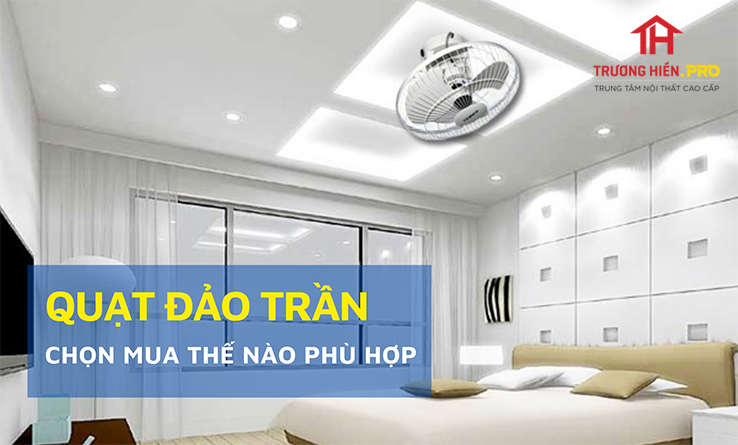 Cách chọn mua quạt đảo trần phù hợp