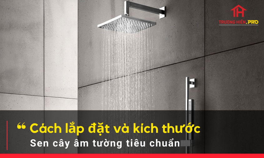 Cách lắp đặt và kích thước lắp đặt vòi sen – sen cây – âm tường tiêu chuẩn