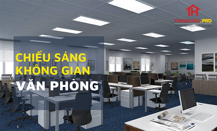 Chiếu sáng không gian văn phòng | Trương Hiền