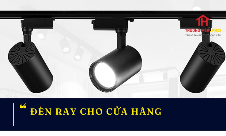Đèn ray dùng cho cửa hàng