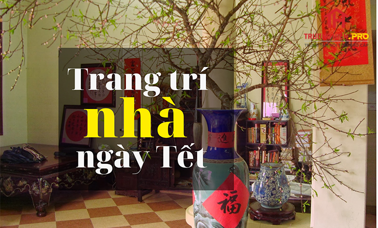 Hướng Dẫn Trang Trí Nhà Ngày Tết