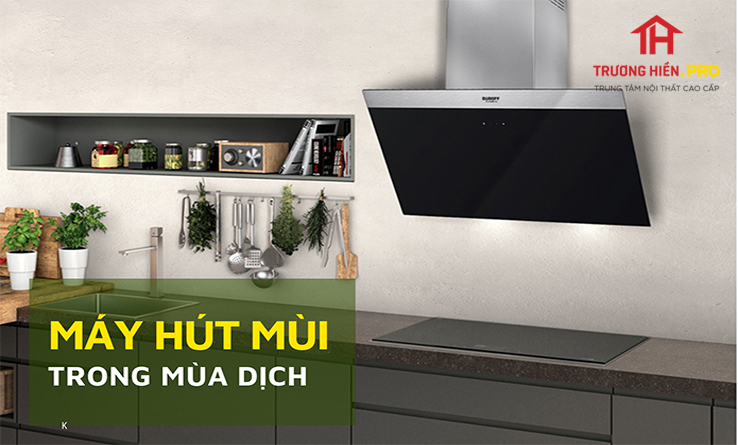 Máy hút mùi trong mùa dịch có cần thiết hay không?