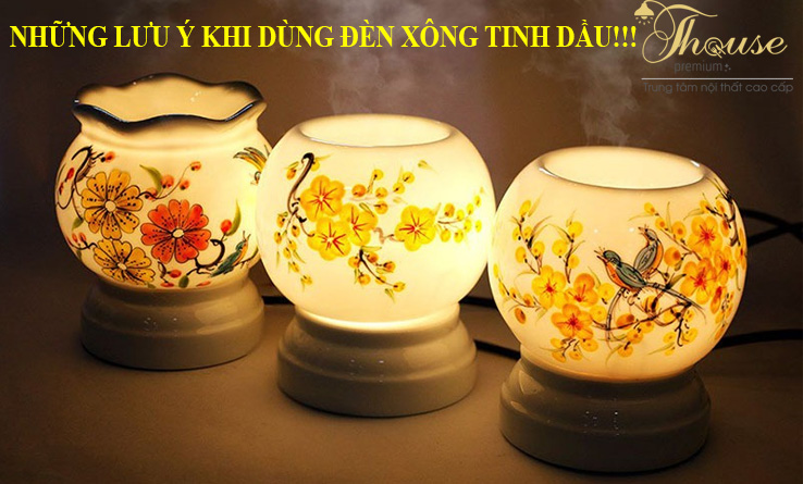 NHỮNG LƯU Ý KHI DÙNG ĐÈN XÔNG TINH DẦU!!!