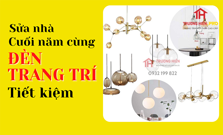 SỬA SANG NHÀ CỬA CUỐI NĂM CÙNG NHỮNG MẪU ĐÈN TRANG TRÍ TIẾT KIỆM