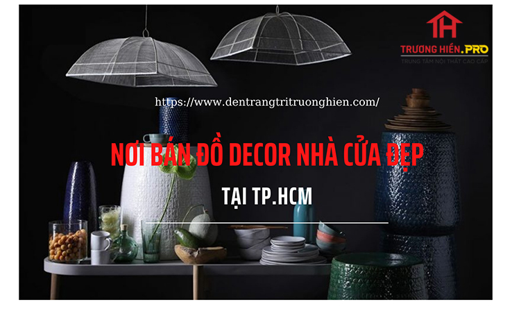 Nơi bán đồ décor nhà cửa đẹp tại TPHCM