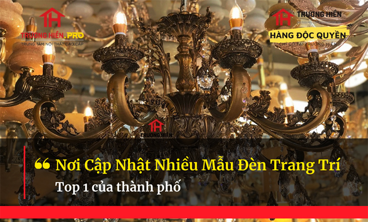 Nơi cập nhật nhiều mẫu đèn trang trí nhất thành phố