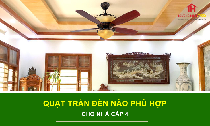 Quạt trần đèn nào phù hợp nhà cấp 4