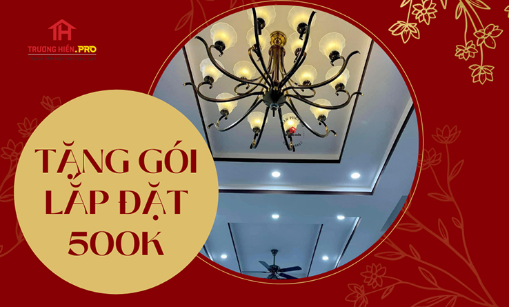 Tặng gói lắp đặt 500.000 khi mua đèn tại Trương Hiền