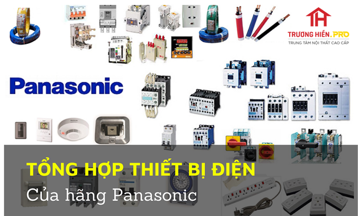 Tổng hợp các dòng thiết bị điện của hãng Panasonic