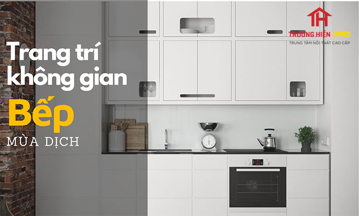 Trang trí không gian bếp mùa dịch