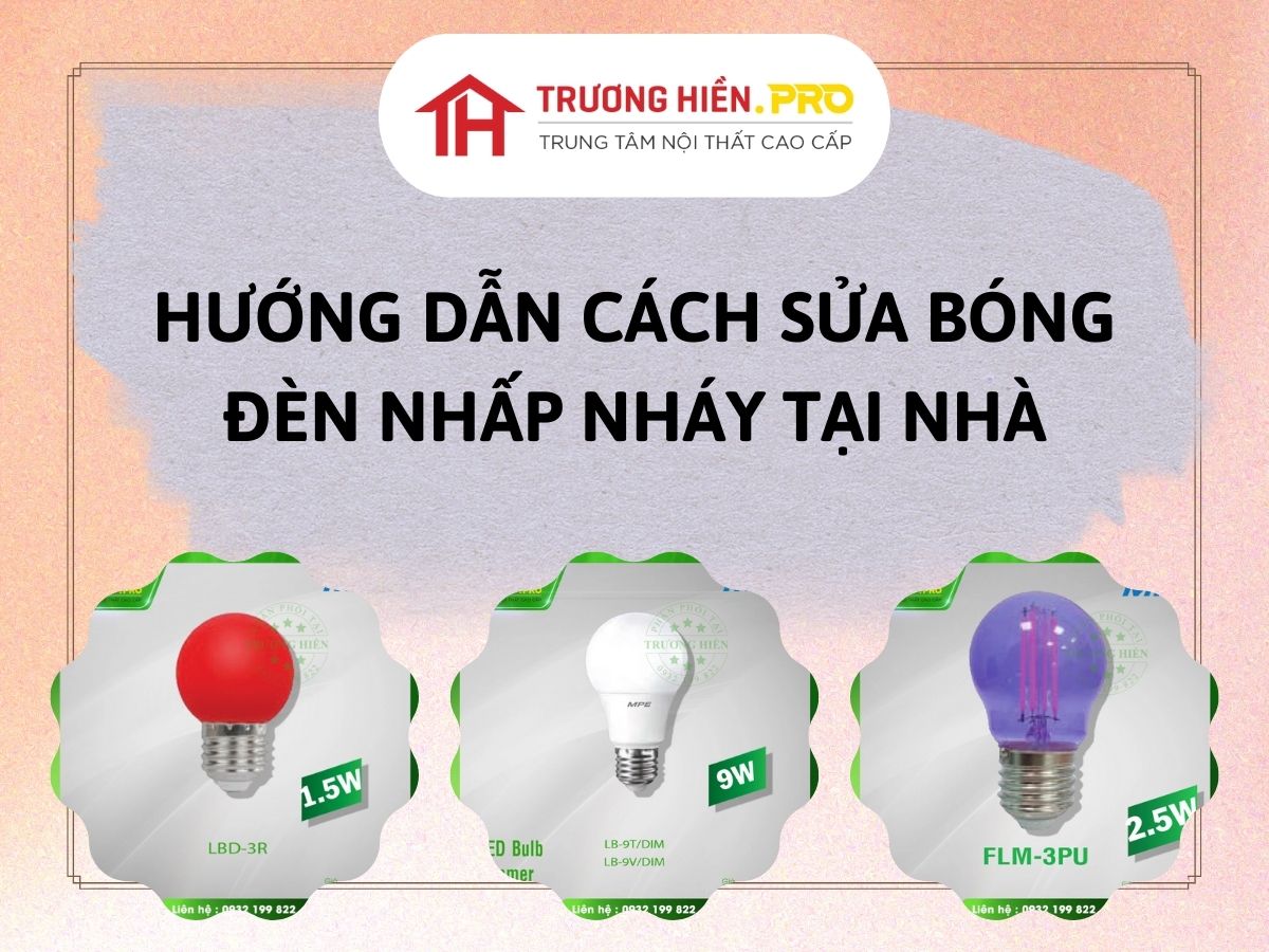 Hướng dẫn cách sửa bóng đèn nhấp nháy tại nhà