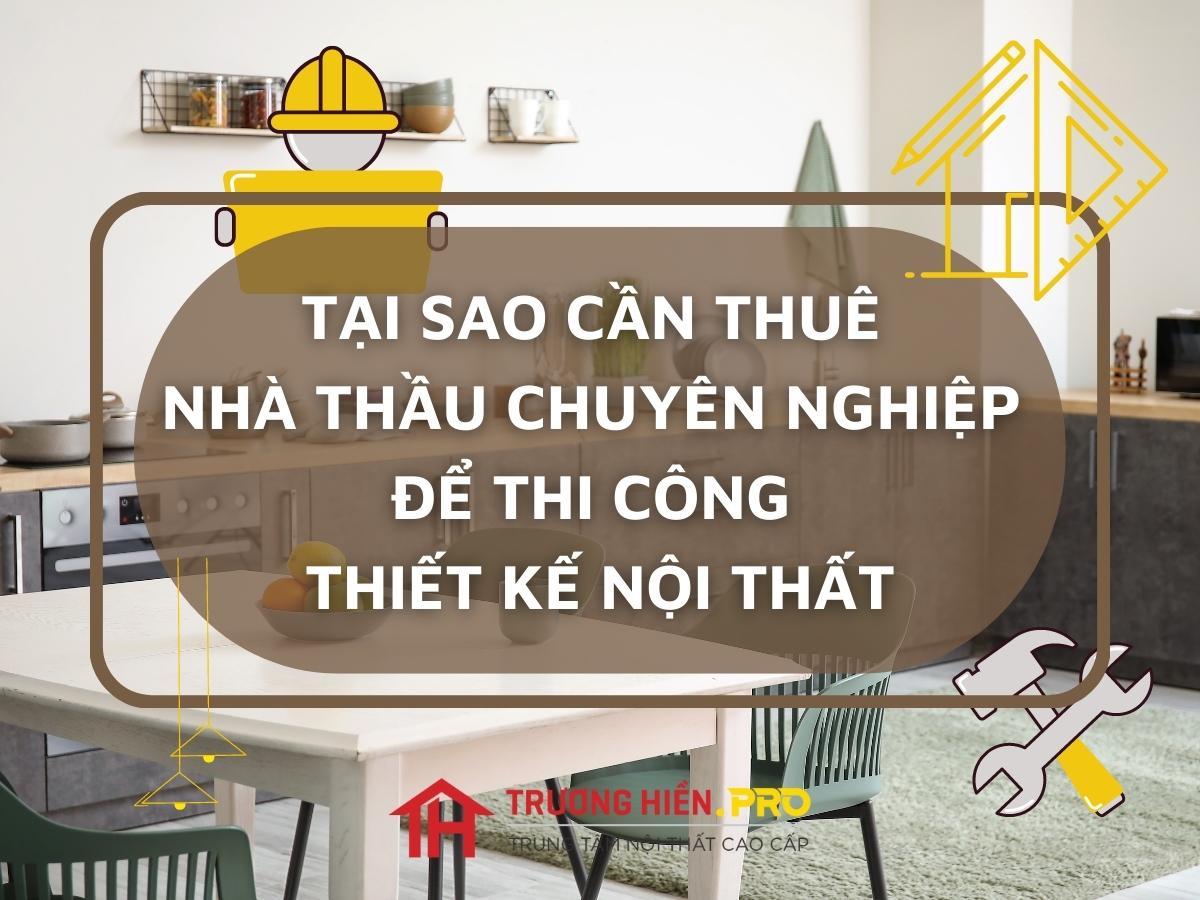 Tại sao cần thuê nhà thầu chuyên nghiệp để thi công thiết kế nội thất