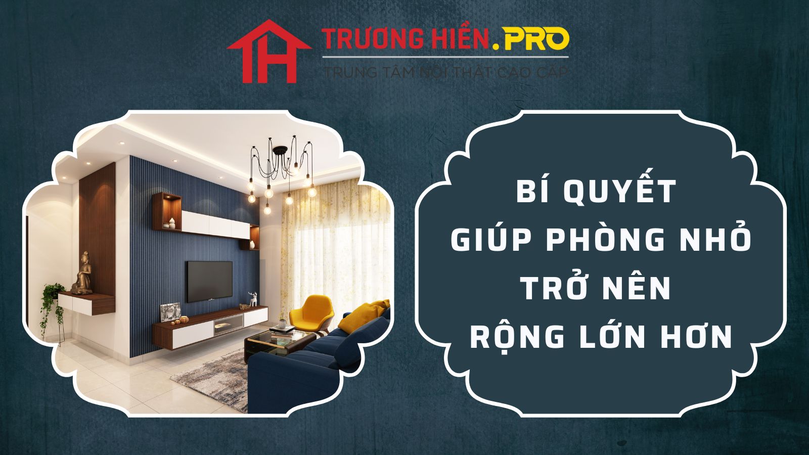 Bí quyết giúp phòng nhỏ trở nên rộng lớn hơn