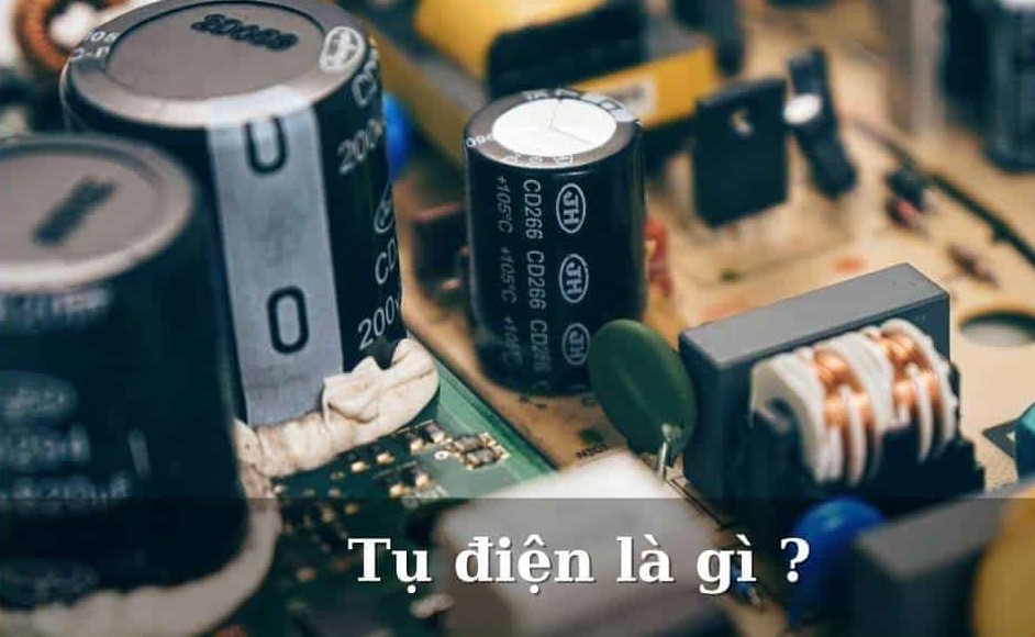 Tụ Điện Là Gì? Ứng Dụng Của Tụ Điện Trong Mạch Điện Tử