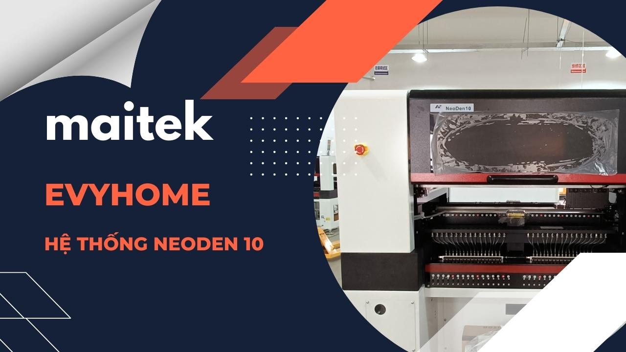 MAITEK | EVYHOME | NEODEN 10