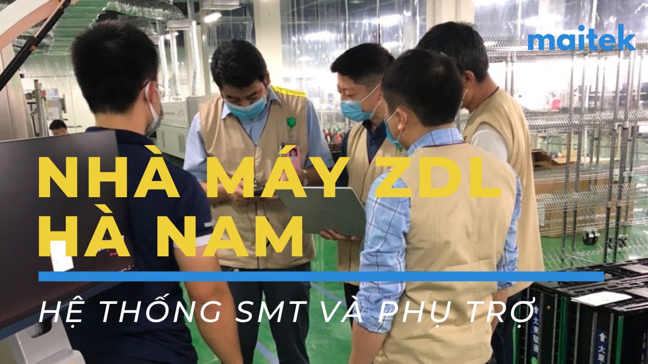 |SMT| Hoàn thành dự án với nhà máy ZDL Hà Nam