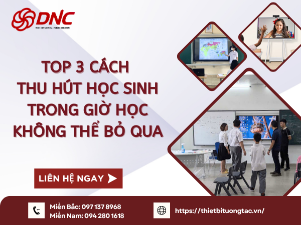 top-3-cach-thu-hut-hoc-sinh-trong-gio-hoc-khong-the-bo-qua