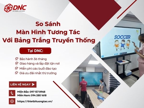so-sanh-man-hinh-tuong-tac-voi-bang-trang-truyen-thong
