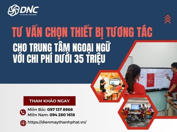 tu-van-chon-thiet-bi-tuong-tac-cho-trung-tam-ngoai-ngu-voi-chi-phi-duoi-35-trieu