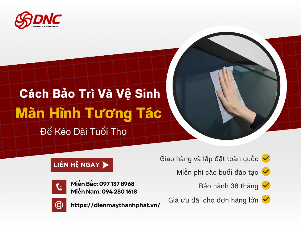 Cách Bảo Trì Và Vệ Sinh Màn Hình Tương Tác Để Kéo Dài Tuổi Thọ