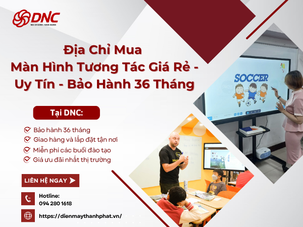 Địa Chỉ Mua Màn Hình Tương Tác Giá Rẻ - Uy Tín - Bảo Hành 36 Tháng
