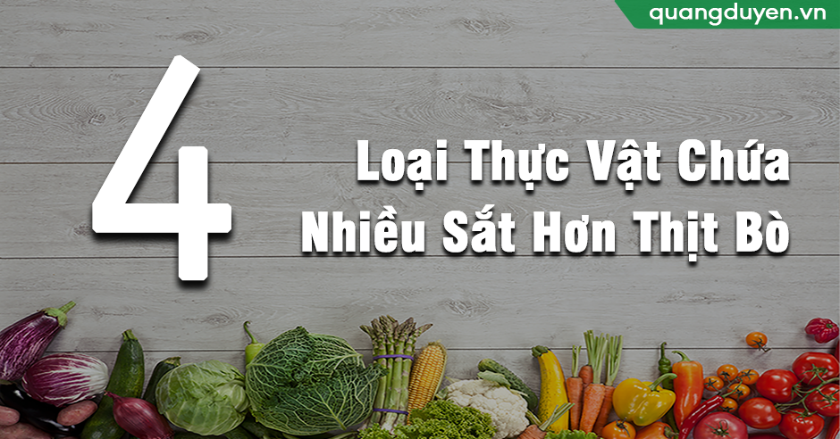 4 Loại Thực Vật Chứa Nhiều Sắt Hơn Thịt Bò