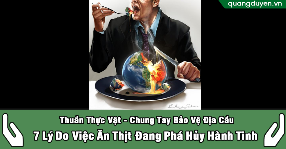 7 Lý Do Việc Ăn Thịt Đang Phá Hủy Hành Tinh