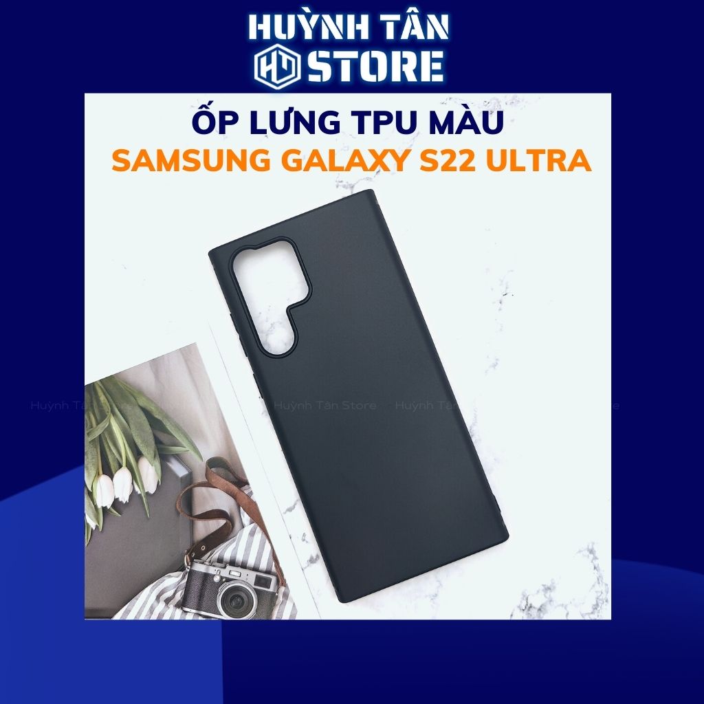 Ốp lưng samsung s22 ultra TPU màu dẻo siêu mỏng ôm sát thân máy bảo vệ camera phụ kiện huỳnh tân store