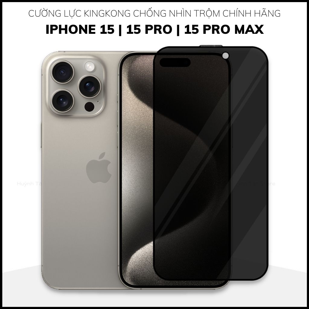 Cường lực kingkong iphone 15 pro max ip 15 pro 15 plus full màn hình CHỐNG NHÌN TRỘM wukong chính hãng phụ kiện huỳnh tân store