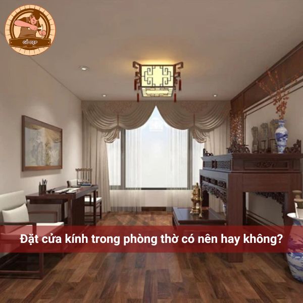 Giải mã - Phòng thờ có nên làm cửa kính không?