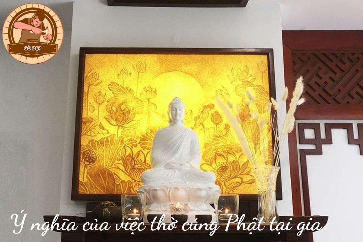 Ý nghĩa của việc thờ cúng Phật tại gia 