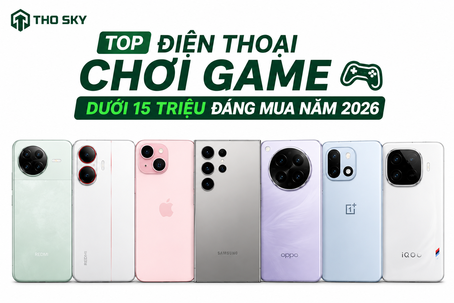 Top điện thoại chơi game dưới 15 triệu đáng mua năm 2026